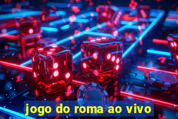 jogo do roma ao vivo